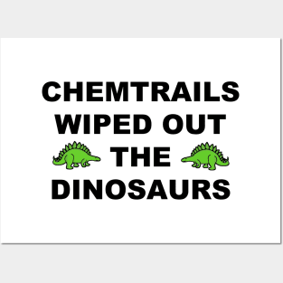 Chemtrails Wiped Out The Dinosaurs Posters and Art